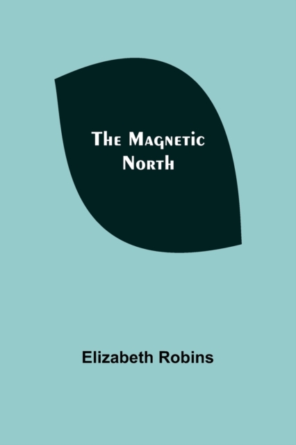 The Magnetic North, Paperback / softback Book