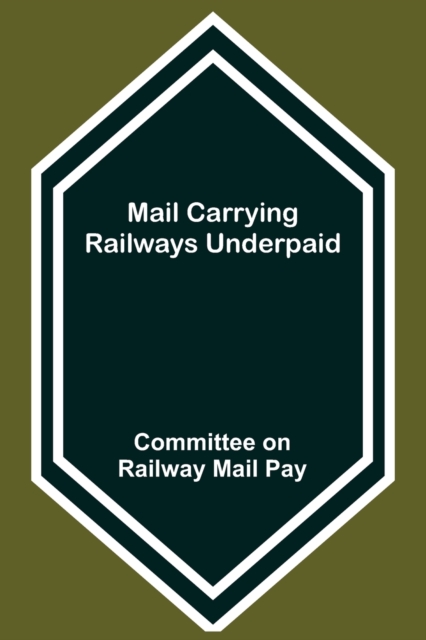 Mail Carrying Railways Underpaid, Paperback / softback Book