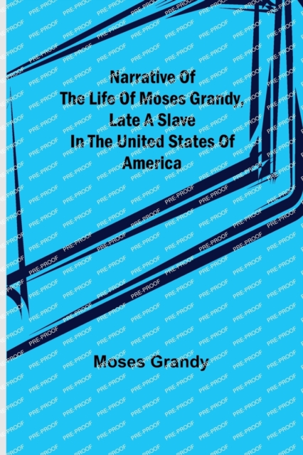 Narrative of the Life of Moses Grandy, Late a Slave in the United States of America, Paperback / softback Book