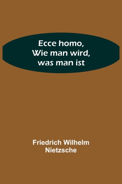 Ecce homo, Wie man wird, was man ist, Paperback / softback Book