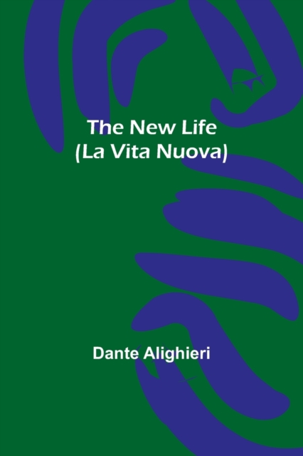 The New Life (La Vita Nuova), Paperback / softback Book