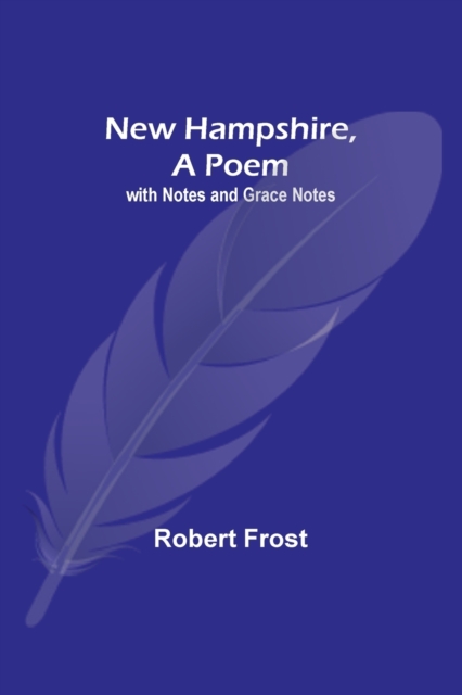 New Hampshire, A Poem; with Notes and Grace Notes, Paperback / softback Book