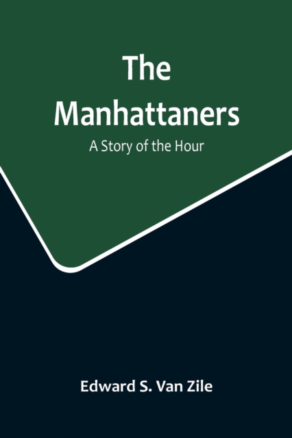 The Manhattaners : A Story of the Hour, Paperback / softback Book