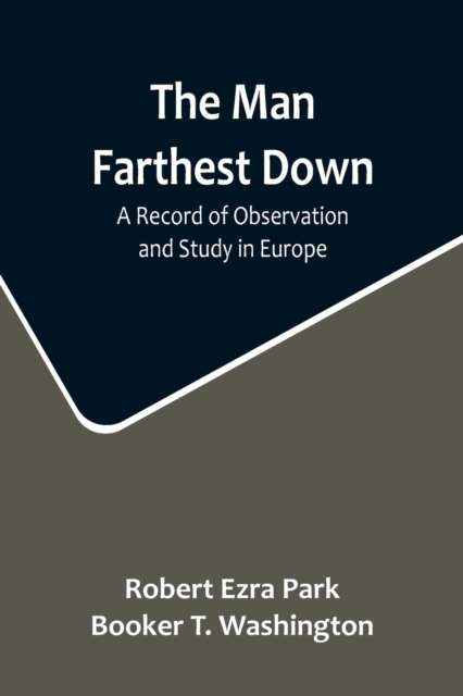 The Man Farthest Down : A Record of Observation and Study in Europe, Paperback / softback Book