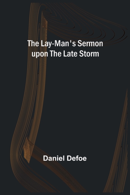 The Lay-Man's Sermon upon the Late Storm, Paperback / softback Book