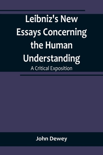 Leibniz's New Essays Concerning the Human Understanding : A Critical Exposition, Paperback / softback Book