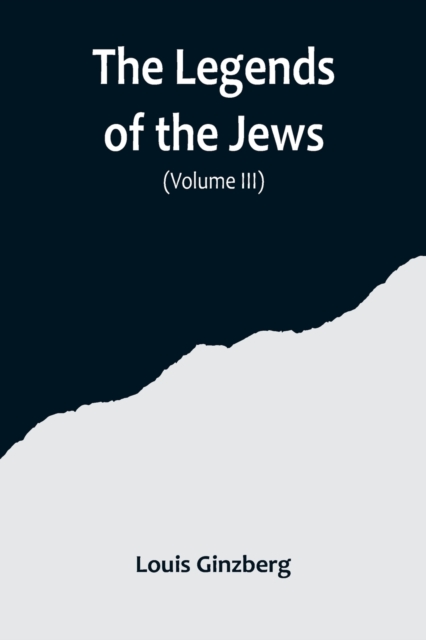 The Legends of the Jews( Volume III), Paperback / softback Book