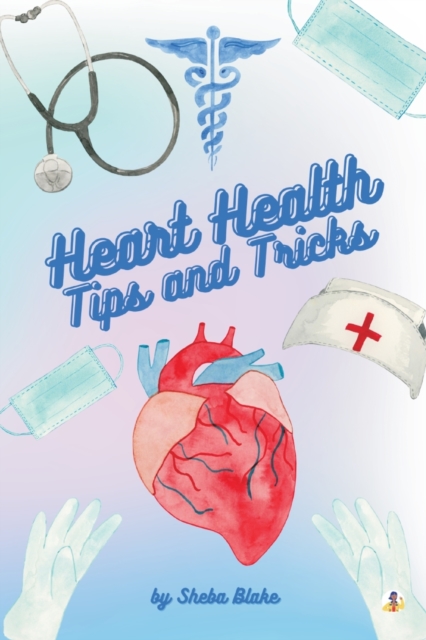 Heart Health : Tips and Tricks, Paperback / softback Book