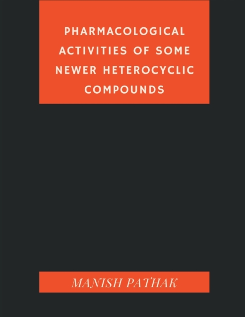 Pharmacological Activities of Some Newer Heterocyclic Compounds, Paperback / softback Book