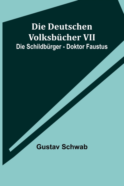 Die Deutschen Volksbucher VII : Die Schildburger - Doktor Faustus, Paperback / softback Book