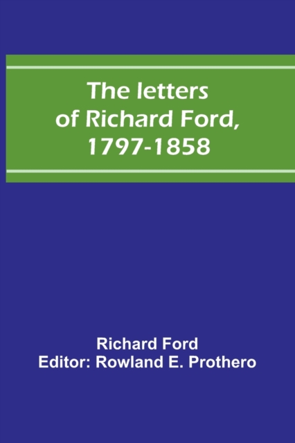 The letters of Richard Ford, 1797-1858, Paperback / softback Book