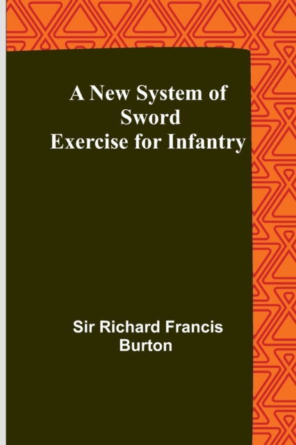 A New System of Sword Exercise for Infantry, Paperback / softback Book