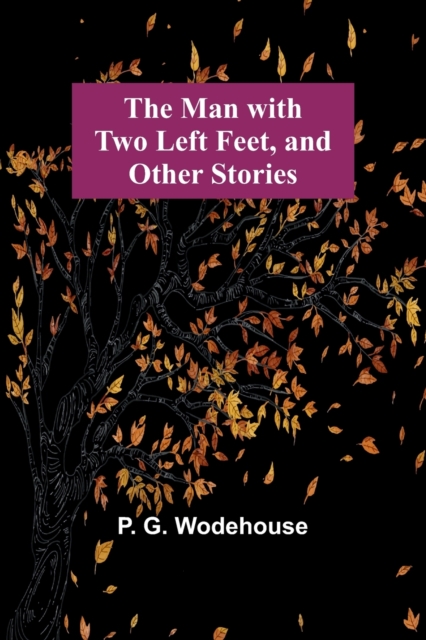 The Man with Two Left Feet, and Other Stories, Paperback / softback Book