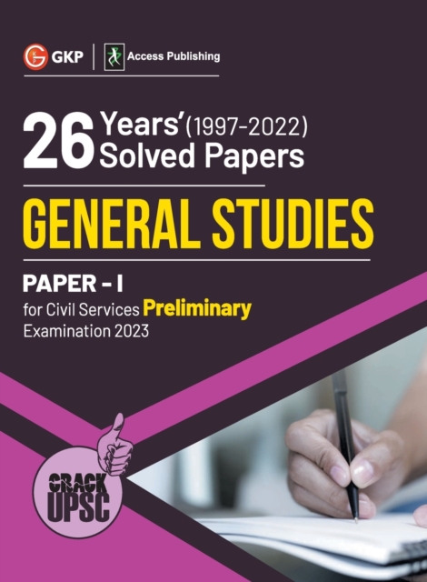 Upsc 2023 : General Studies Paper I: 26 Years Solved Papers 1997-2022 by Access, Paperback / softback Book