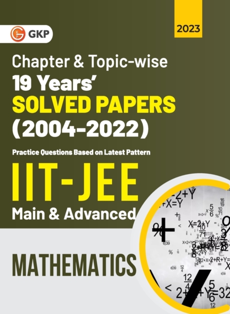 IIT JEE 2023 Mathematics (Main & Advanced) - 19 Years Chapter wise & Topic wise Solved Papers 2004-2022, Paperback / softback Book