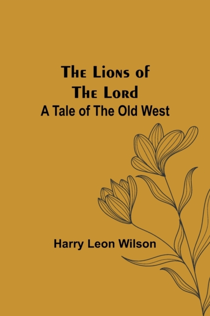 The Lions of the Lord : A Tale of the Old West, Paperback / softback Book