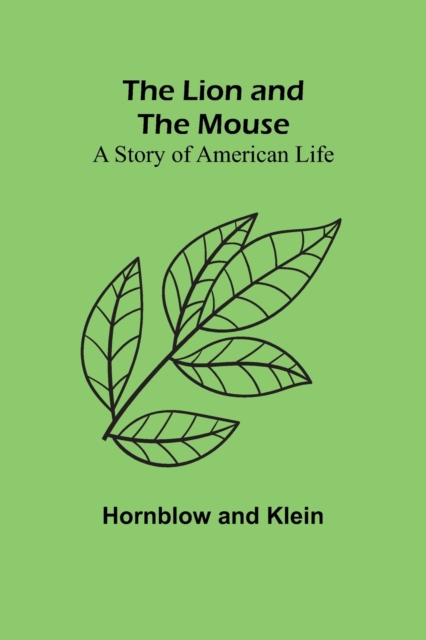 The Lion and the Mouse : A Story of American Life, Paperback / softback Book