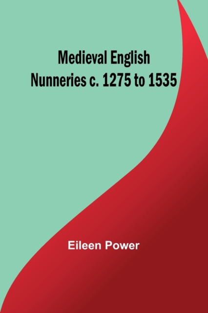 Medieval English Nunneries c. 1275 to 1535, Paperback / softback Book