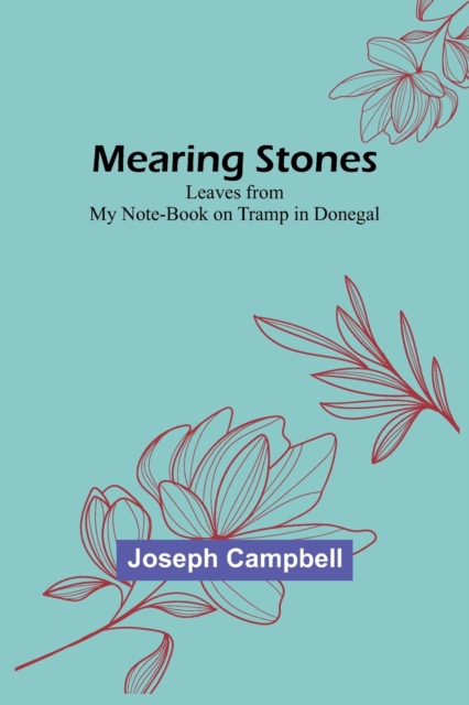 Mearing Stones : Leaves from My Note-Book on Tramp in Donegal, Paperback / softback Book