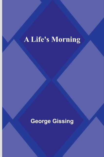 A Life's Morning, Paperback / softback Book