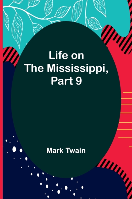 Life on the Mississippi, Part 9, Paperback / softback Book