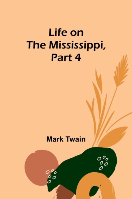 Life on the Mississippi, Part 4, Paperback / softback Book