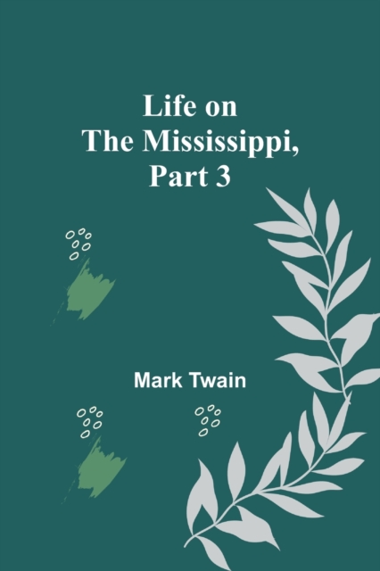 Life on the Mississippi, Part 3, Paperback / softback Book