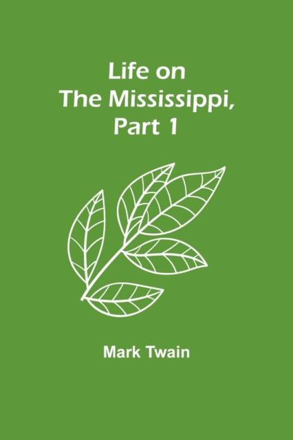 Life on the Mississippi, Part 1, Paperback / softback Book