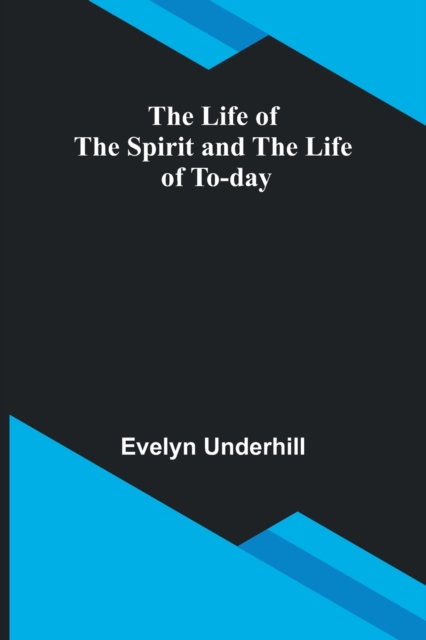 The Life of the Spirit and the Life of To-day, Paperback / softback Book