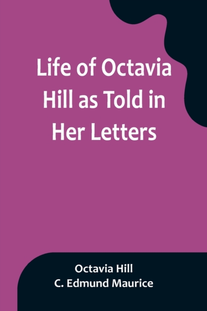 Life of Octavia Hill as Told in Her Letters, Paperback / softback Book