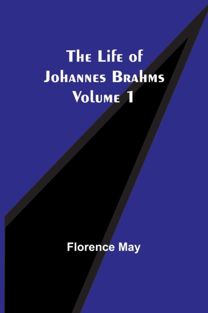 The Life of Johannes Brahms Volume 1, Paperback / softback Book