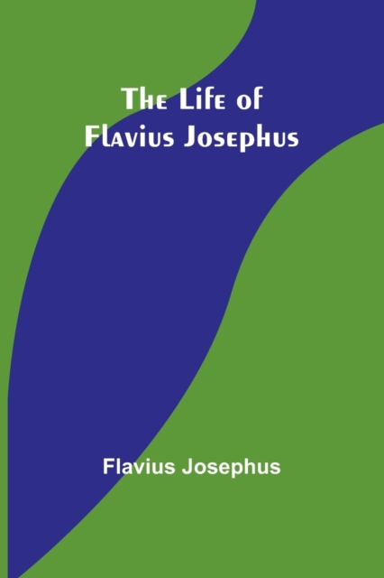The Life of Flavius Josephus, Paperback / softback Book