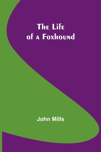 The Life of a Foxhound, Paperback / softback Book