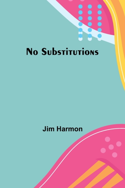 No Substitutions, Paperback / softback Book