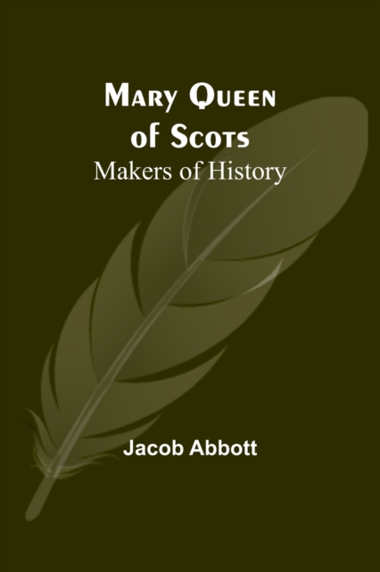 Mary Queen of Scots; Makers of History, Paperback / softback Book