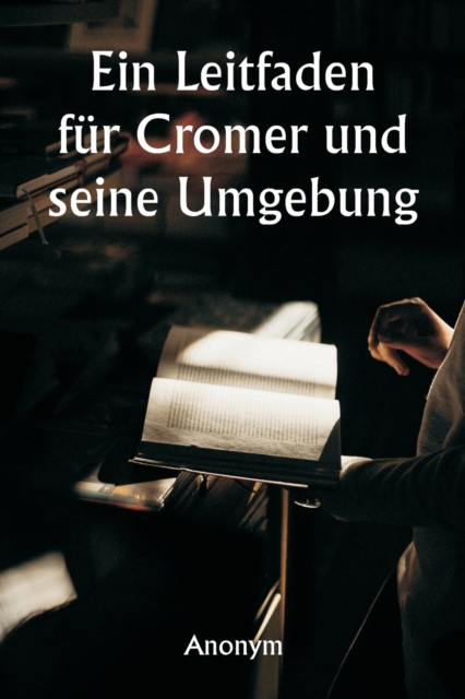 Ein Leitfaden fur Cromer und seine Umgebung, Paperback / softback Book