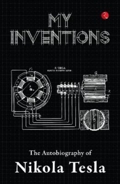 MY INVENTIONS : THE AUTOBIOGRAPHY OF NIKOLA TESLA, Paperback / softback Book