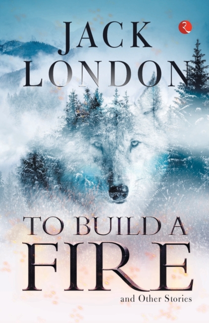 TO BUILD A FIRE AND OTHER STORIES, Paperback / softback Book