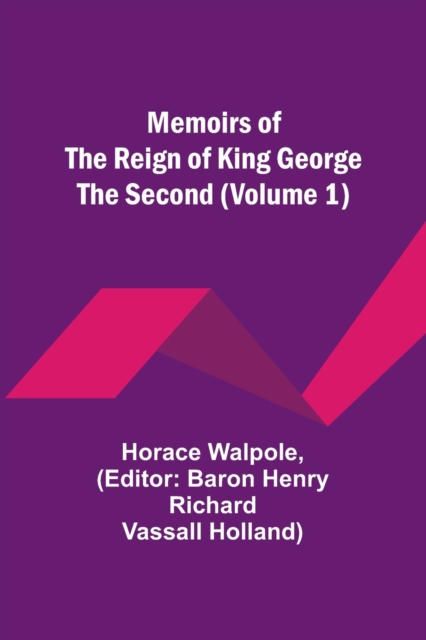Memoirs of the Reign of King George the Second (Volume 1), Paperback / softback Book