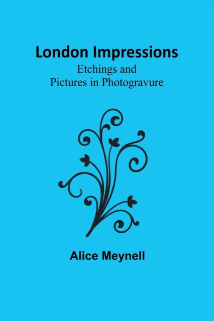 London Impressions : Etchings and Pictures in Photogravure, Paperback / softback Book
