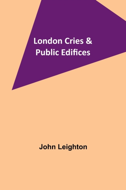 London Cries & Public Edifices, Paperback / softback Book