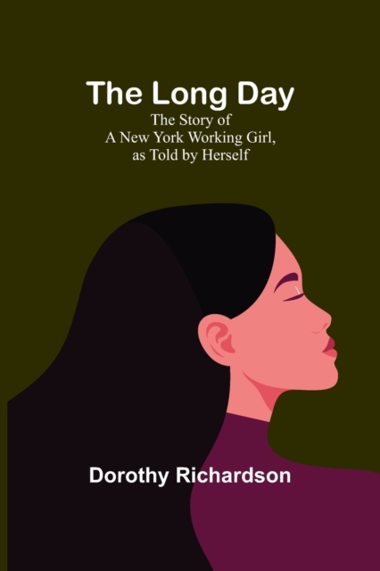 The Long Day : The Story of a New York Working Girl, as Told by Herself, Paperback / softback Book