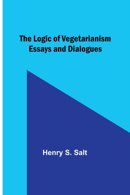 The Logic of Vegetarianism : Essays and Dialogues, Paperback / softback Book