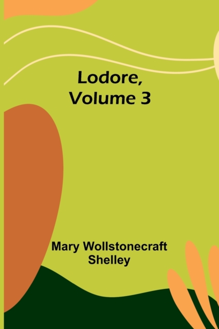 Lodore, Volume 3, Paperback / softback Book