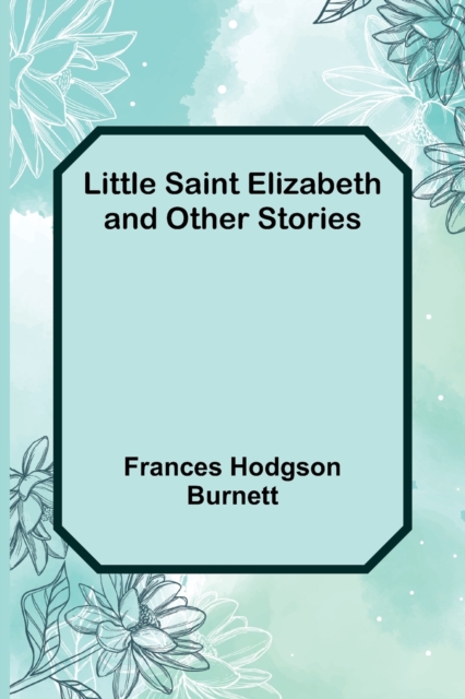 Little Saint Elizabeth and Other Stories, Paperback / softback Book