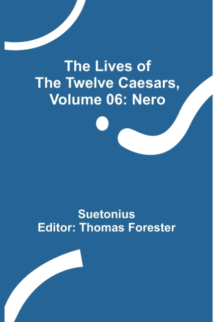 The Lives of the Twelve Caesars, Volume 06 : Nero, Paperback / softback Book