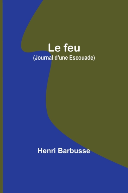 Le feu (Journal d'une Escouade), Paperback / softback Book