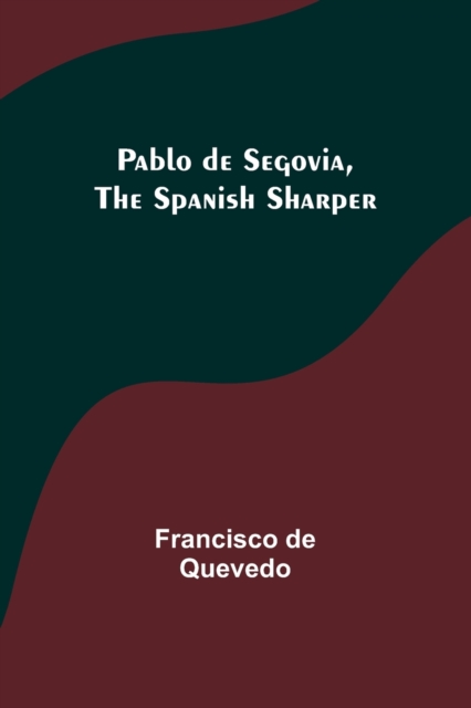 Pablo de Segovia, the Spanish Sharper, Paperback / softback Book