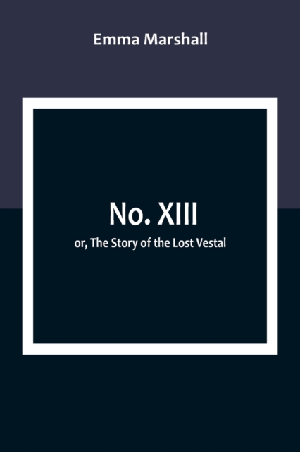 No. XIII; or, The Story of the Lost Vestal, Paperback / softback Book