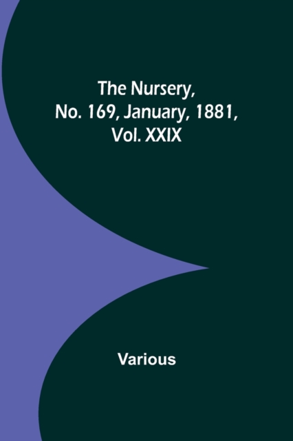 The Nursery, No. 169, January, 1881, Vol. XXIX, Paperback / softback Book